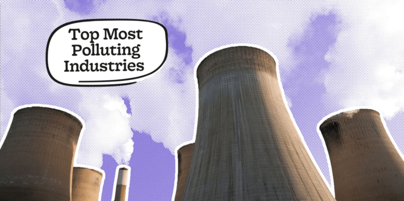 Most Polluting Industries in the World - and What’s Being Done About Them